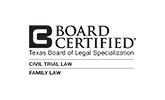 Board Certified | Texas Board of Legal Specialization | Civil Trial Law | Family Law